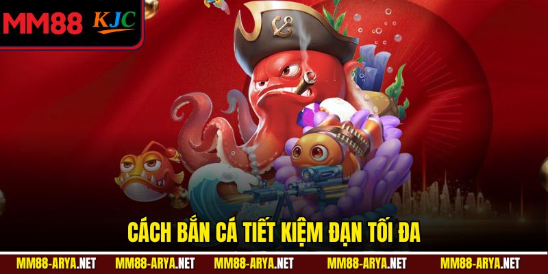 Cách bắn cá tiết kiệm đạn tối đa