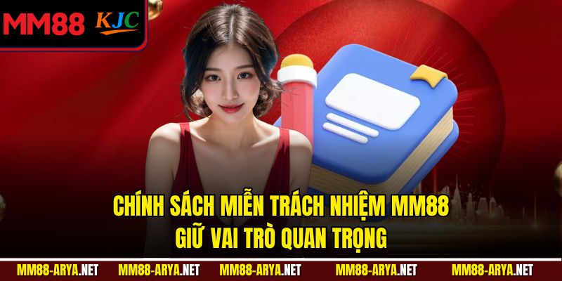 Chính sách miễn trách nhiệm MM88 giữ vai trò quan trọng