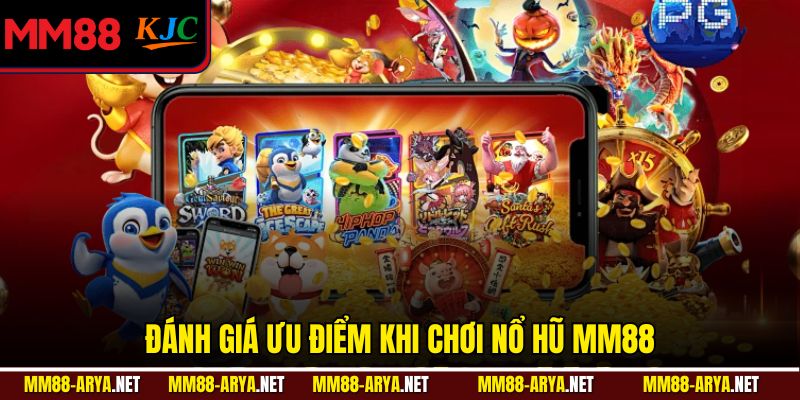 Đánh giá ưu điểm khi chơi nổ hũ MM88