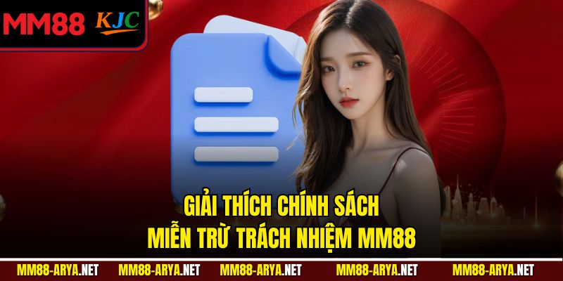 Giải thích chính sách miễn trừ trách nhiệm MM88