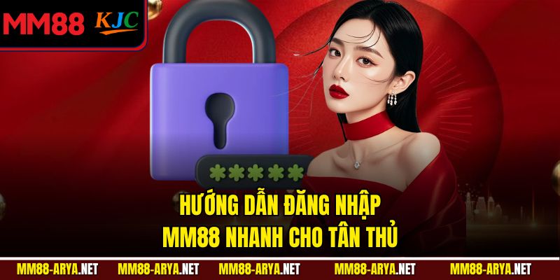Hướng dẫn đăng nhập MM88 nhanh cho tân thủ