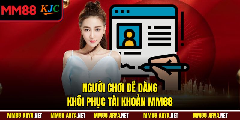Người chơi dễ dàng khôi phục tài khoản MM88