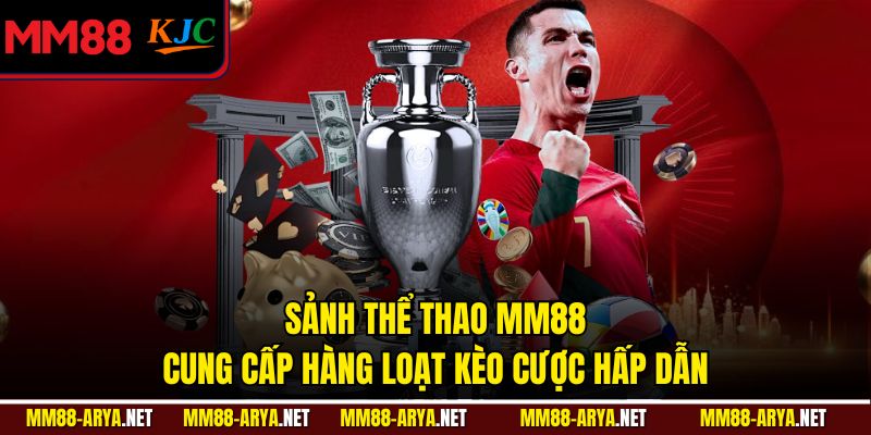 Sảnh thể thao MM88 cung cấp hàng loạt kèo cược hấp dẫn