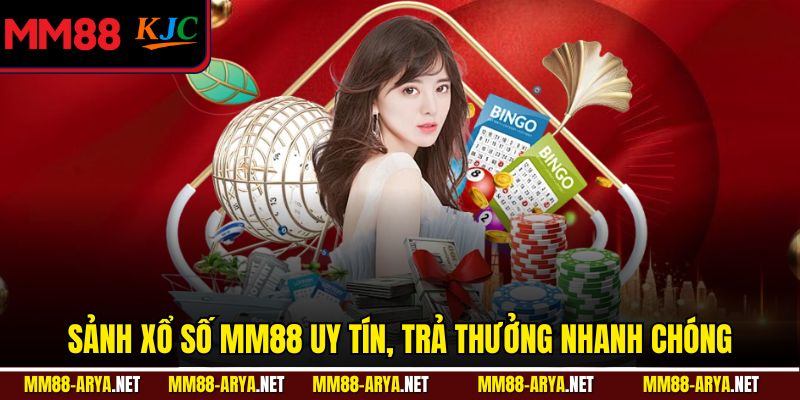 Sảnh xổ số MM88 uy tín, trả thưởng nhanh chóng