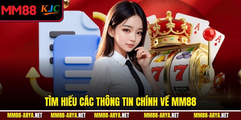 Tìm hiểu các thông tin chính về MM88