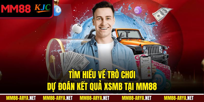 Tìm hiểu về trò chơi dự đoán kết quả XSMB tại MM88