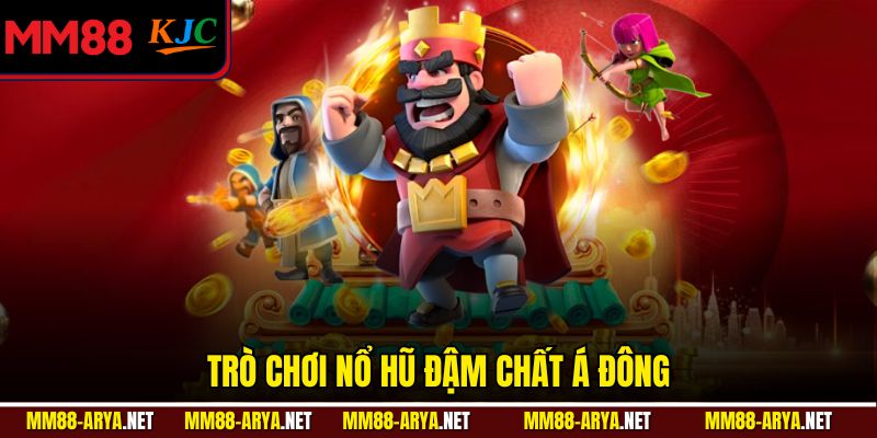 Trò chơi nổ hũ đậm chất Á Đông